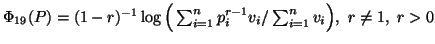 $ \Phi_{19}(P)=(1-r)^{-1}\log\Big(\sum_{i=1}^n{p^{r-1}_iv_i}/\sum_{i=1}^n{v_i}\Big), \ r\neq 1,\ r>0$