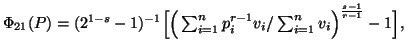 $ \Phi_{21}(P)=(2^{1-s}-1)^{-1}\Big[\Big(\sum_{i=1}^n{p^{r-1}_iv_i}/\sum_{i=1}^n{v_i}\Big)^{s-1\over r-1}-1\Big], $