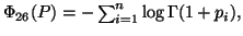 $ \Phi_{26}(P)=-\sum_{i=1}^n{\log \Gamma(1+p_i)},$