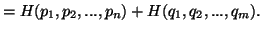 $\displaystyle =H(p_1,p_2,...,p_n)+H(q_1,q_2,...,q_m).$