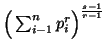 $ \Big(\sum_{i-1}^n{p^r_i}\Big)^{s-1\overr-1}$