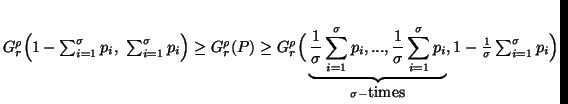 $ G^{\rho}_r\Big(1-\sum_{i=1}^\sigma{p_i},\ \sum_{i=1}^\sigma{p_i}\Big)\geqG^{......igma{p_i}}_{\sigma-\mbox{times}}, 1-{1\over\sigma}\sum_{i=1}^\sigma{p_i}\Big)$