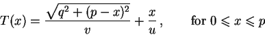 \begin{displaymath}T(x)=\frac{\sqrt{q^2+(p-x)^2}}{v}+\frac{x}{u}\,,\qquad
\mbox{for }0\leqslant x\leqslant p
\end{displaymath}