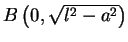 $B\left(0,\sqrt{l^2-a^2}\right)$