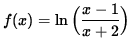 $ f(x) = \ln \Big( \déplaystyle{ x-1 \over x+2 } \Big)$