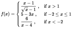 $ f(x) = \cases{ \déplaystyle{ x-1 \over \sqrt{ x } - 1 } \ ,& se $\space x > 1...
... x \le 1 $\space \cr
\déplaystyle{ 6 \over x-4 } \ ,& se $ x < -2 $\space } $