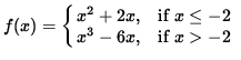 $ f(x) = \cases{ x^2+2x ,& se $\space x \le -2 $\space \cr
x^3-6x ,& se $ x > -2 $\space } $