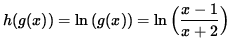 $ h( g(x) ) = \ln{ (g(x) ) } = \ln{ \Big( \displaystyle{ x-1 \over x+2 } \Big) } $