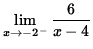 $ \displaystyle{ \lim_{ x \to -2^{-} } { 6 \over x-4 } } $