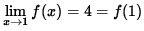 $ \displaystyle{ \lim_{ x \to 1 } f(x) } = 4 = f(1) $