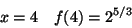 \begin{displaymath}x=4\quad f(4)=2^{5/3}\end{displaymath}