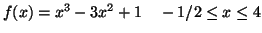 $f(x)=x^3-3x^2+1\quad -1/2\leq x\leq 4$