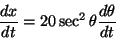 \begin{displaymath}\frac{dx}{dt}=20\sec ^2 \theta \frac{d\theta}{dt}\end{displaymath}