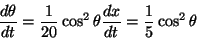 \begin{displaymath}\frac{d\theta}{dt}=\frac{1}{20}\cos^2\theta
\frac{dx}{dt}=\frac{1}{5}\cos^2\theta\end{displaymath}