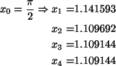 \begin{align*}x_0=\frac{\pi}{2}\Rightarrow x_1=&1.141593\\
x_2=& 1.109692\\
x_3=& 1.109144\\
x_4=&1.109144
\end{align*}