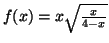 $f(x)=x\sqrt{\frac{x}{4-x}}$