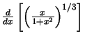 $\frac{d}{dx}\left[\left(\frac{x}{1+x^2}\right)^{1/3}\right]$