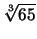 $\sqrt[3]{65}$