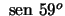 ${\text {\ sen }}59^o$