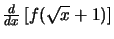$\frac{d}{dx}\left[f(\sqrt{x}+1)\right]$