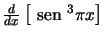 $\frac{d}{dx}\left[{\text {\ sen }}^3 \pi x\right]$