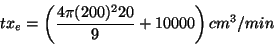 \begin{displaymath}tx_e=\left(\frac{4\pi (200)^2 20}{9}+10000\right)cm^3/min\end{displaymath}