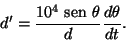 \begin{displaymath}d'=\frac{10^4 {\text {\ sen }}\theta}{d}\frac{d\theta}{dt}.\end{displaymath}