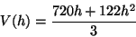 \begin{displaymath}V(h)=\frac{720h+122h^2}{3}\end{displaymath}