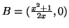 $B=(\frac{x^2+1}{2x},0)$