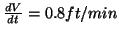 $\frac{dV}{dt}=0.8 ft/min$