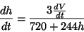 \begin{displaymath}\frac{dh}{dt}=\frac{3\frac{dV}{dt}}{720+244h}\end{displaymath}