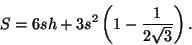 \begin{displaymath}S=6sh +3s^2\left(1-\frac{1}{2\sqrt{3}}\right).\end{displaymath}