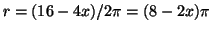 $r=(16-4x)/2\pi=(8-2x)\pi$