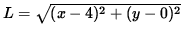 $ L = \sqrt{ (x-4)^2 + (y-0)^2 } $