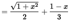 $ = \displaystyle{ \sqrt{ 1 + x^2 } \over 2 } + \displaystyle{ 1-x \over 3 } $