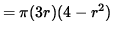 $ = \pi (3 r )( 4 - r^2 ) $