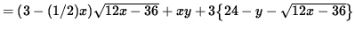 $ = ( 3-(1/2)x ) \sqrt{ 12x - 36 } + xy + 3 \big\{ 24 - y - \sqrt{ 12x - 36 } \big\} $