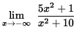 $ \displaystyle{ \lim_{ x \to -\infty } \ { 5x^2 + 1 \over x^2+10 } } $