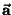 $\vec{{\bf a}}$