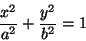 \begin{displaymath}\frac{x^2}{a^2}+\frac{y^2}{b^2}=1\end{displaymath}