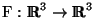 $\ensuremath{ \boldsymbol{F}}\colon \ensuremath {\ensuremath{ \hbox{\matii R}}^3 }\rightarrow \ensuremath {\ensuremath{ \hbox{\matii R}}^3 } $