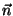 $\vec{n}$