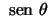 ${\text {\ sen }}\theta$