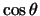$\cos
\theta$