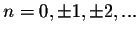$n = 0, \pm 1, \pm 2,...$