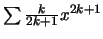 $\sum \frac{k}{2k+1}
x^{2k+1}$