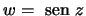 $w={\text {\ sen }}z$