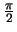 $\frac{\pi}{2}$