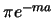 $\pi e^{-ma}$