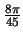 $\frac{8\pi}{45}$